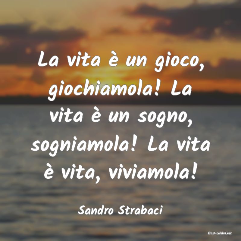 frasi di  Sandro Strabaci
