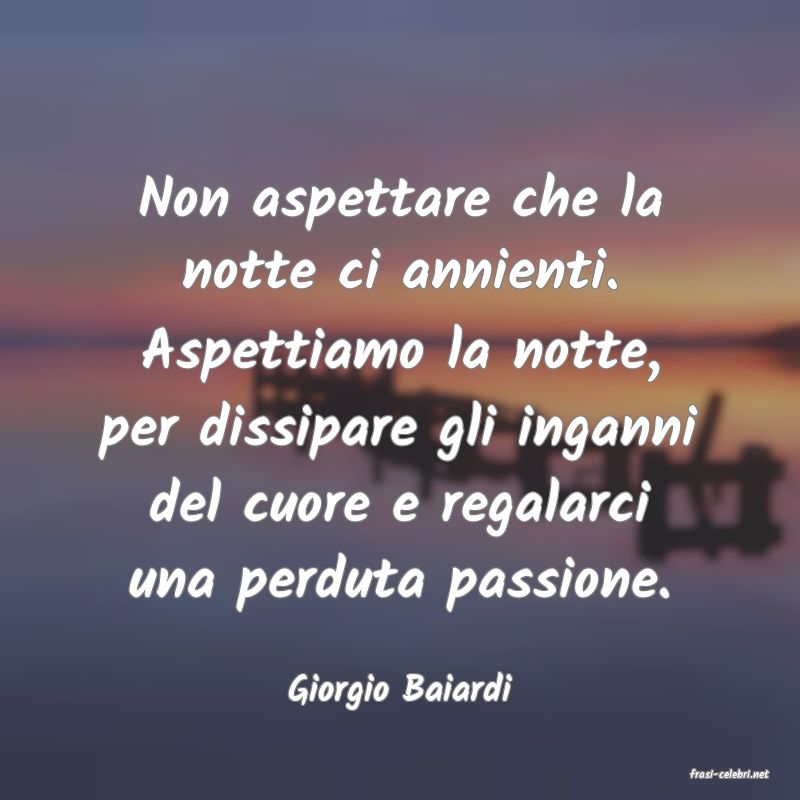 frasi di  Giorgio Baiardi
