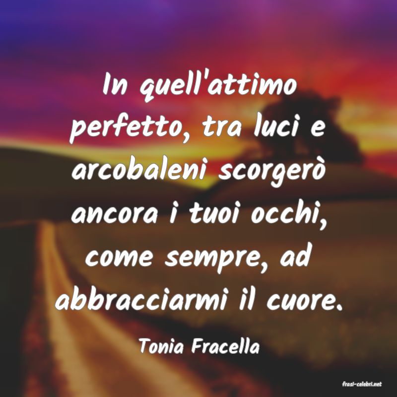 frasi di  Tonia Fracella
