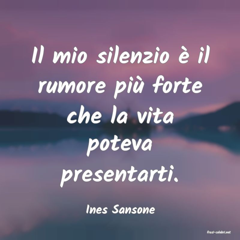 frasi di  Ines Sansone
