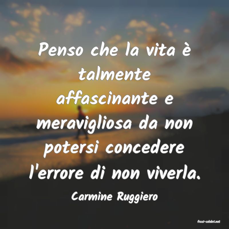 frasi di  Carmine Ruggiero
