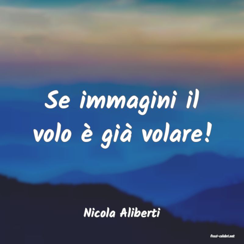 frasi di  Nicola Aliberti
