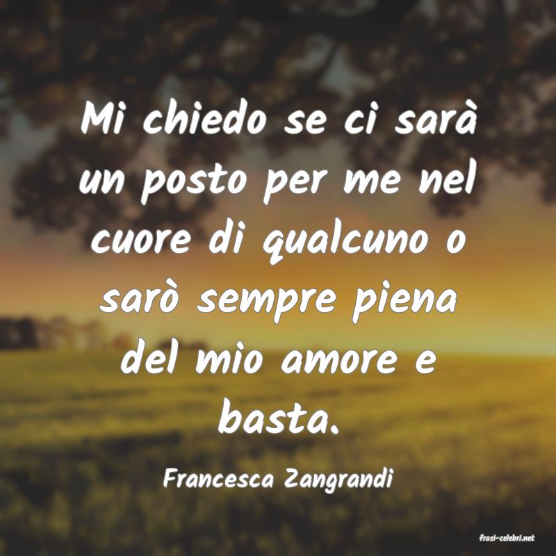 frasi di  Francesca Zangrandi
