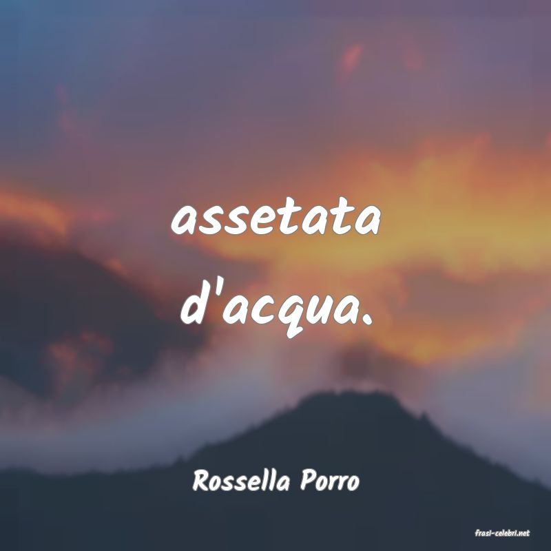 frasi di  Rossella Porro
