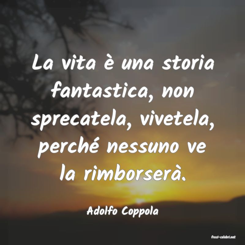 frasi di  Adolfo Coppola
