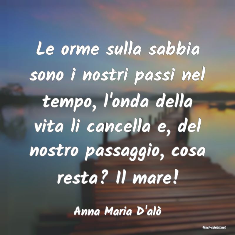 frasi di Anna Maria D'al