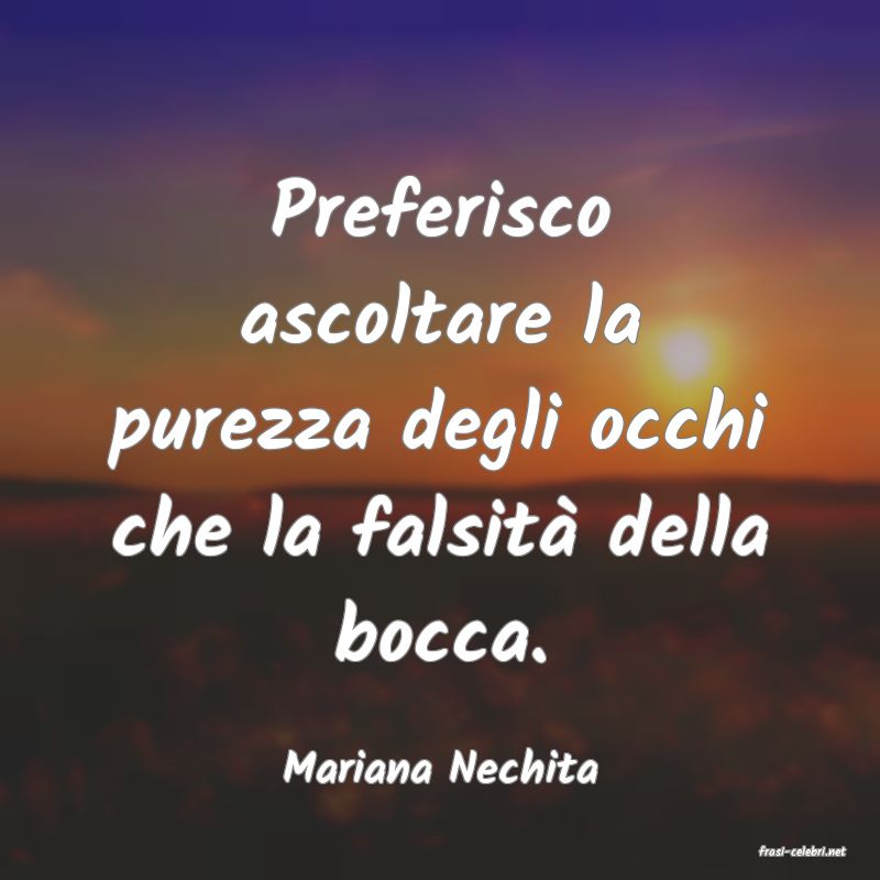 frasi di  Mariana Nechita
