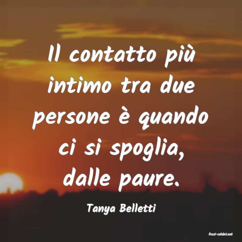 frasi di  Tanya Belletti
