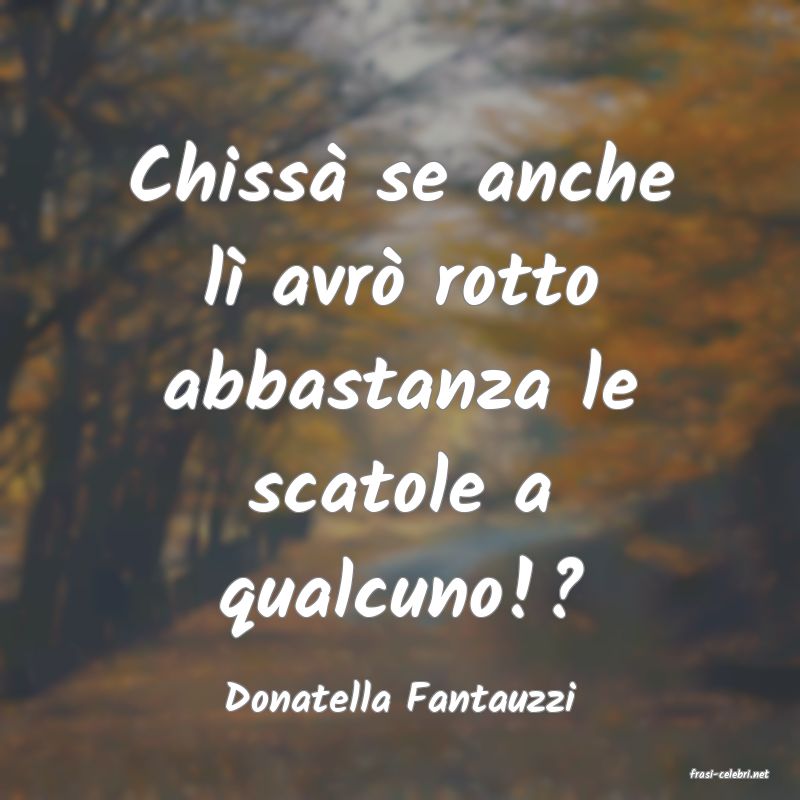 frasi di  Donatella Fantauzzi
