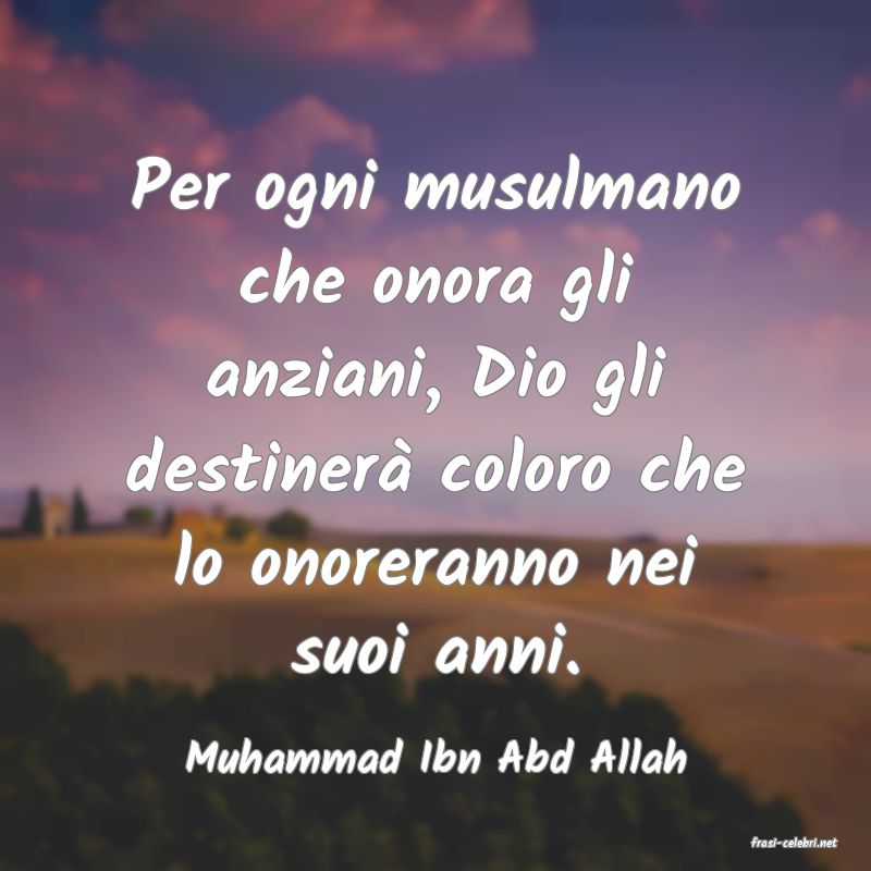 frasi di  Muhammad Ibn Abd Allah
