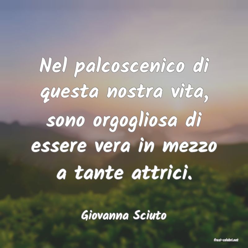 frasi di  Giovanna Sciuto
