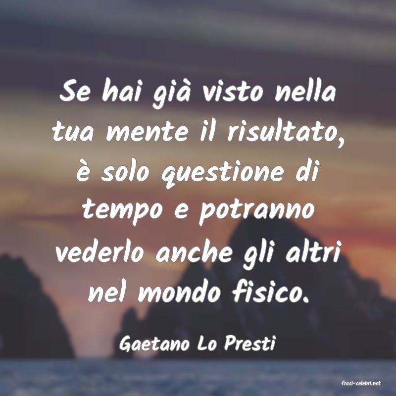 frasi di  Gaetano Lo Presti
