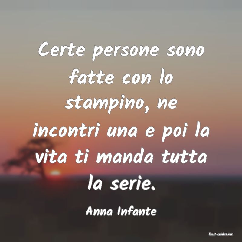 frasi di  Anna Infante
