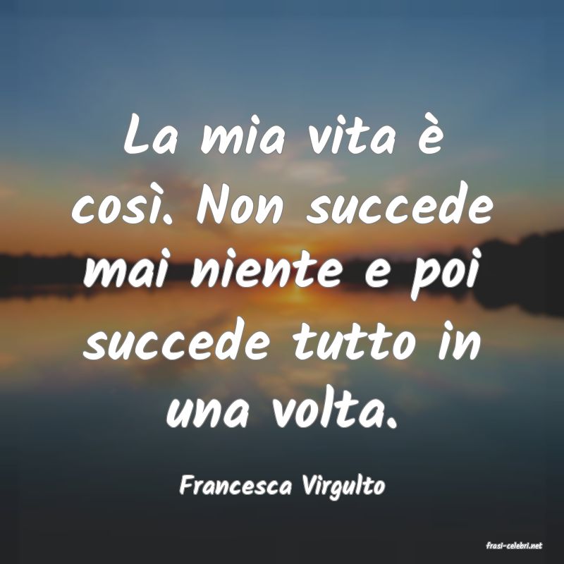 frasi di  Francesca Virgulto
