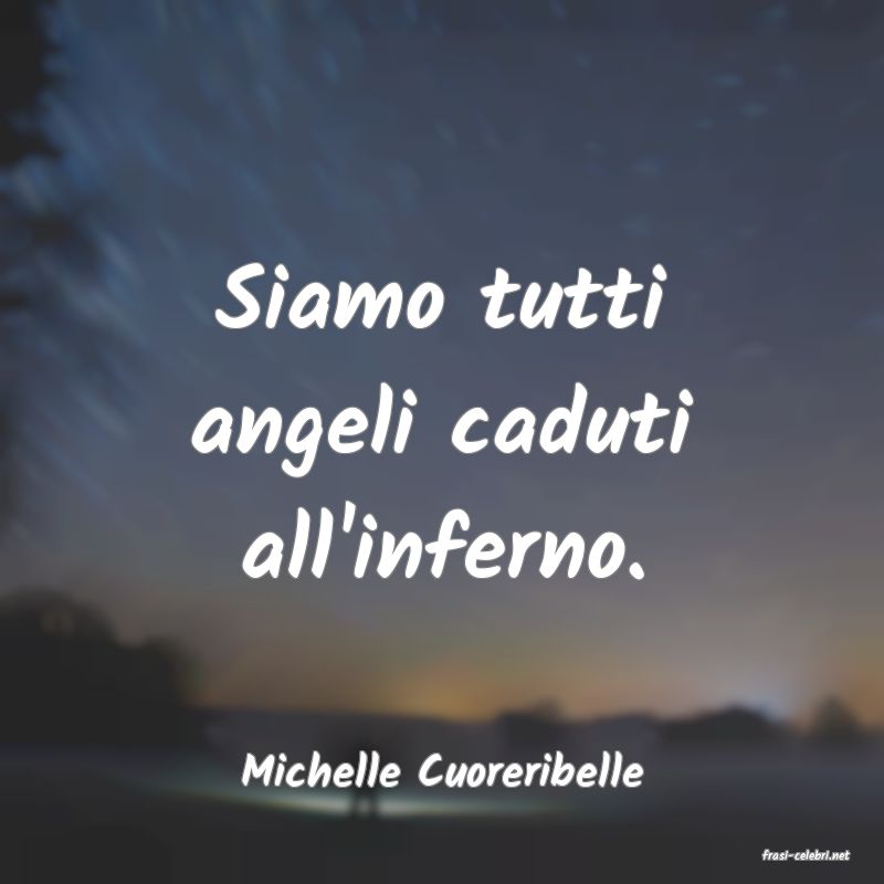 frasi di  Michelle Cuoreribelle
