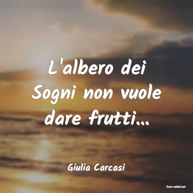 frasi di  Giulia Carcasi
