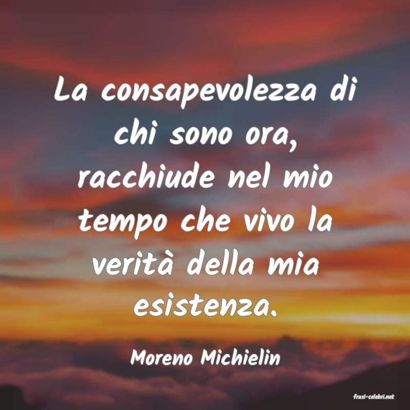 frasi di  Moreno Michielin
