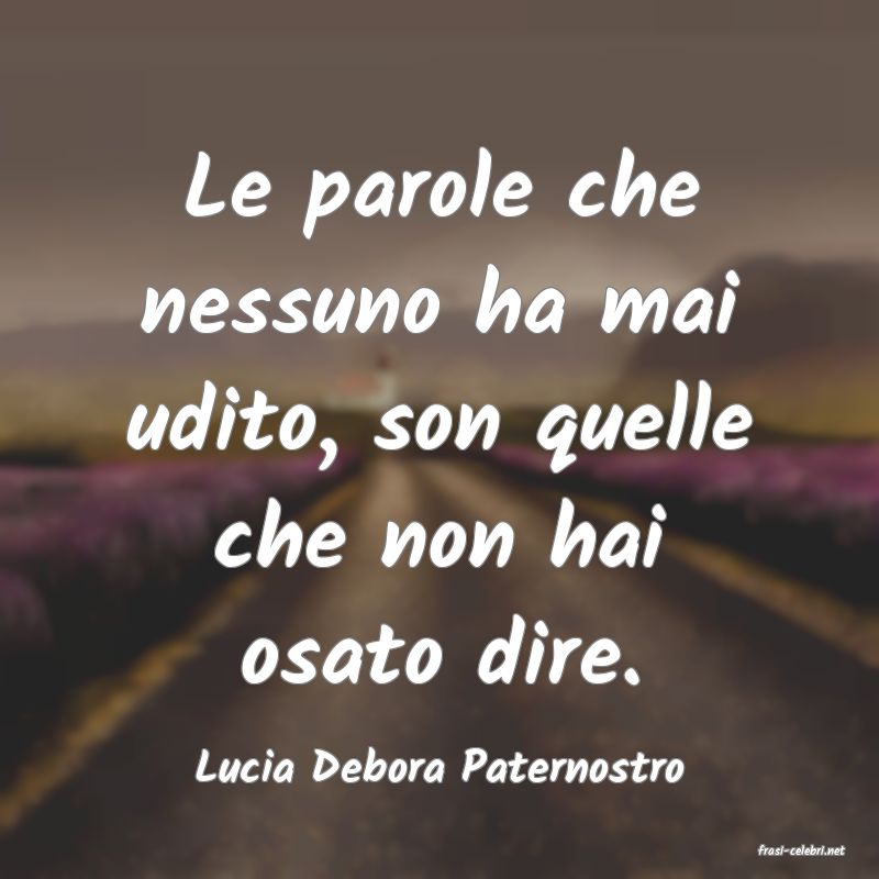 frasi di  Lucia Debora Paternostro
