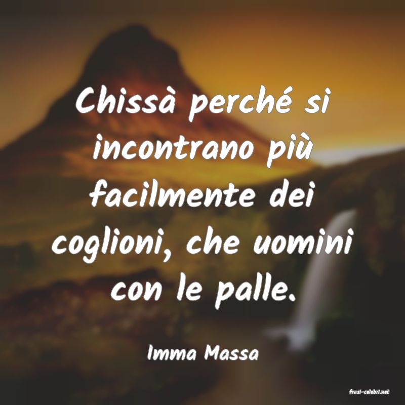 frasi di  Imma Massa
