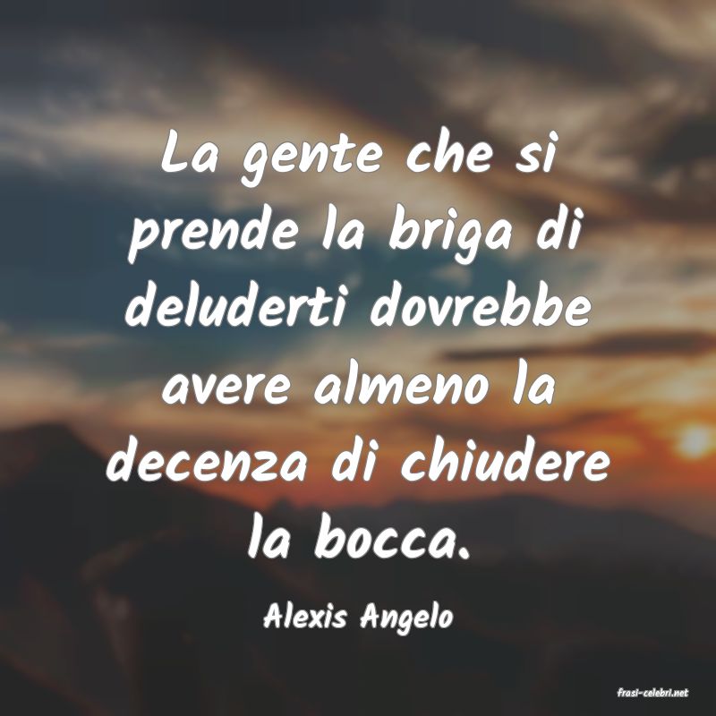 frasi di  Alexis Angelo
