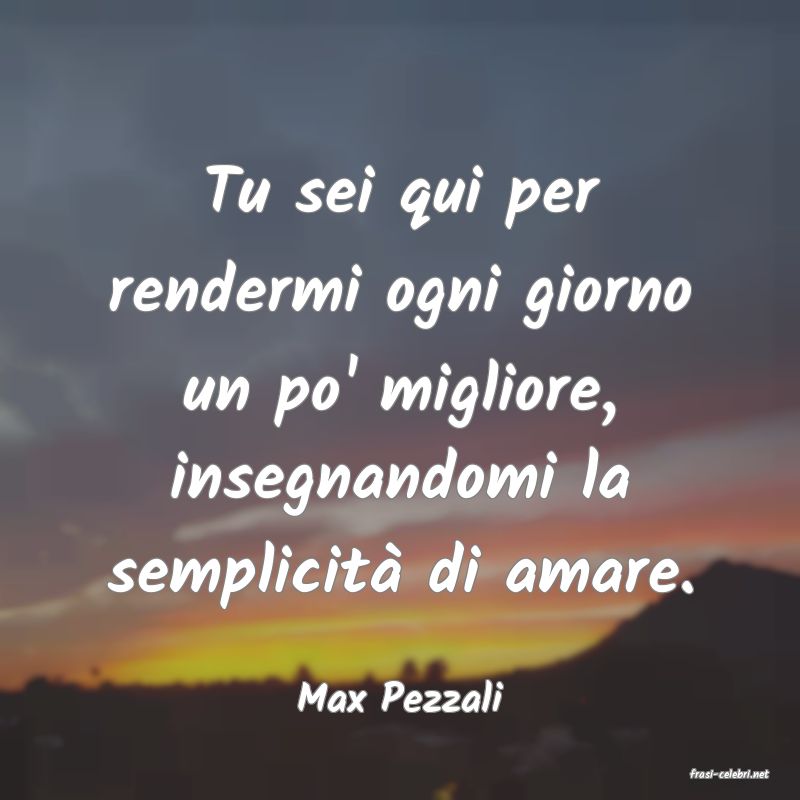 frasi di  Max Pezzali
