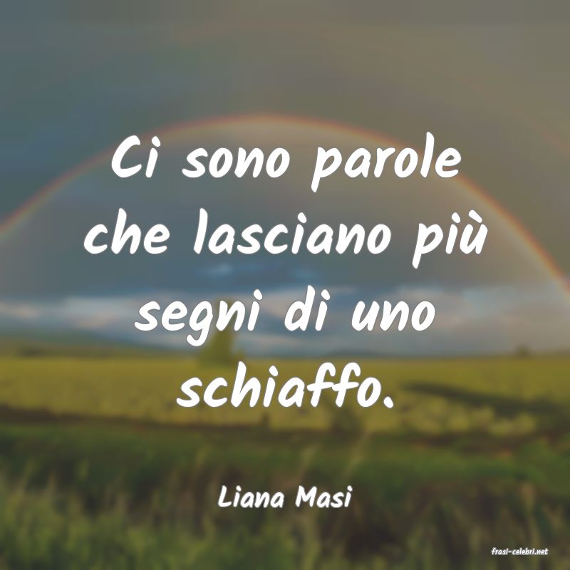 frasi di  Liana Masi
