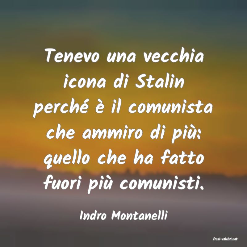 frasi di  Indro Montanelli
