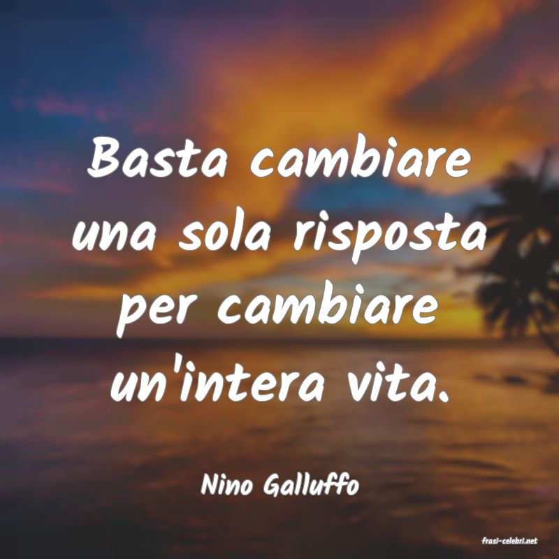 frasi di  Nino Galluffo
