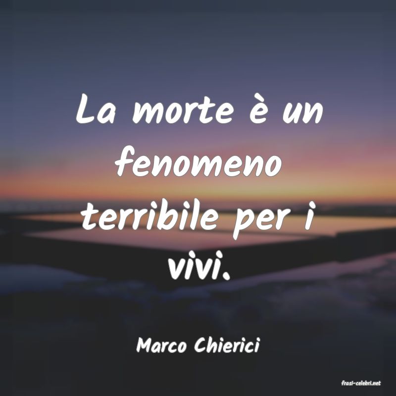 frasi di  Marco Chierici
