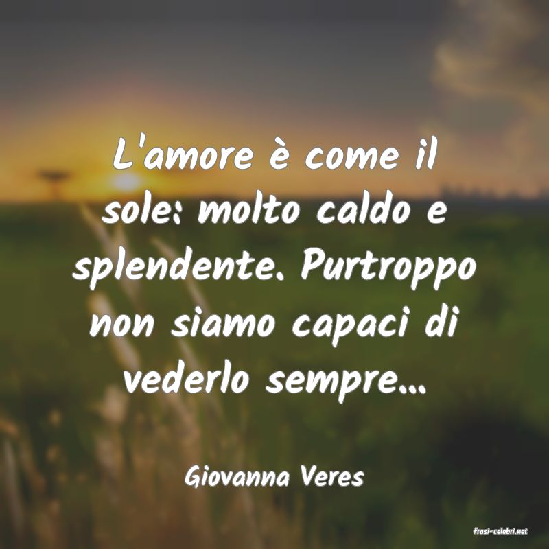 frasi di  Giovanna Veres
