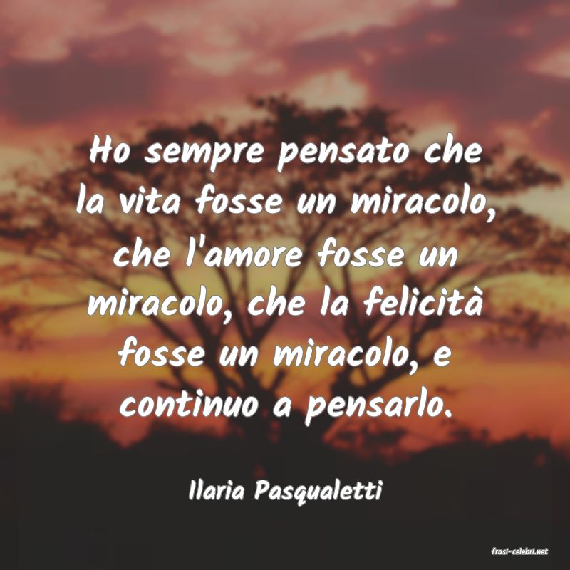 frasi di  Ilaria Pasqualetti
