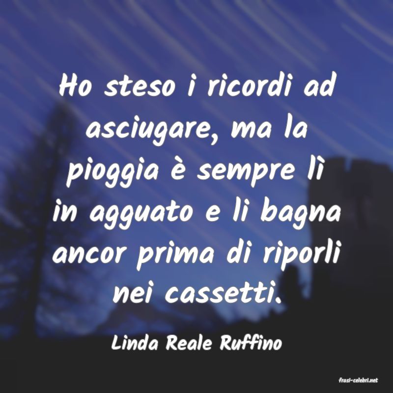 frasi di  Linda Reale Ruffino
