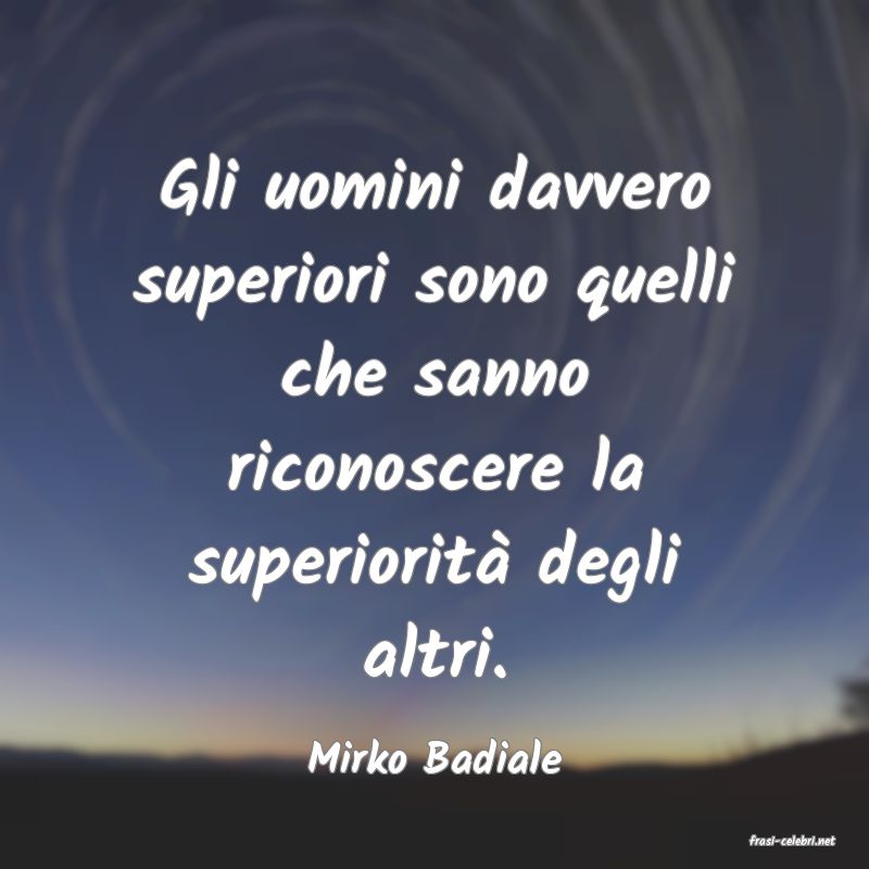 frasi di  Mirko Badiale
