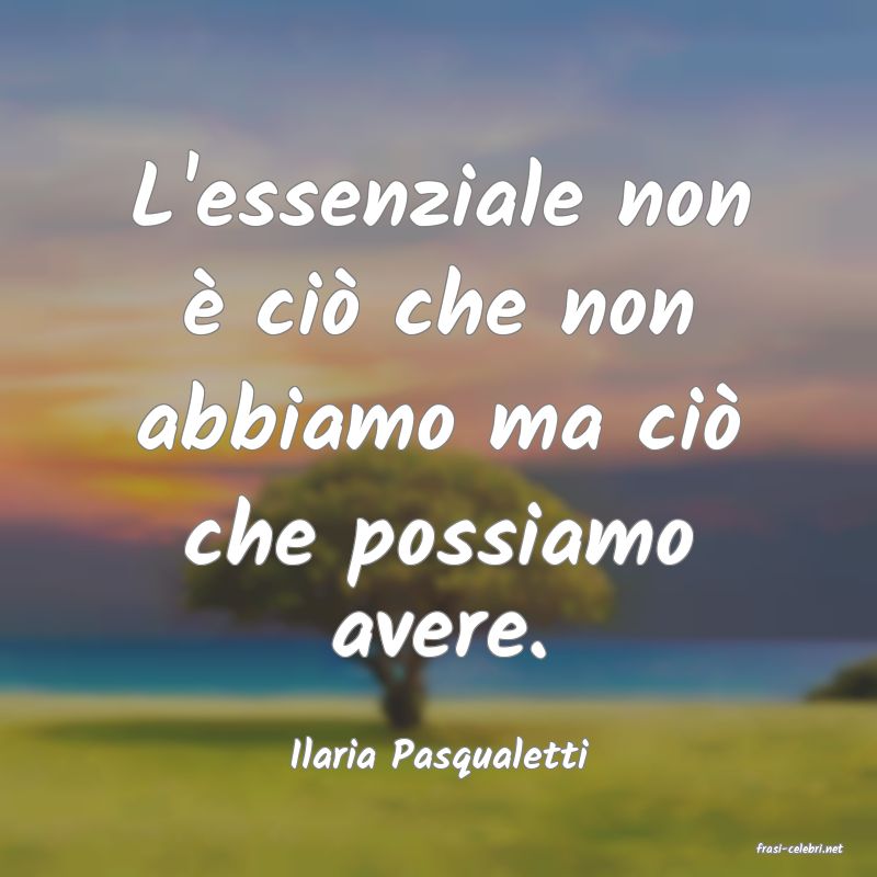 frasi di  Ilaria Pasqualetti
