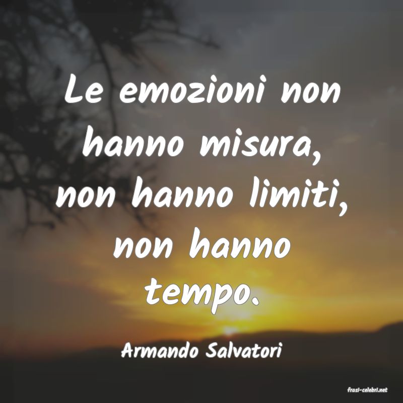 frasi di  Armando Salvatori
