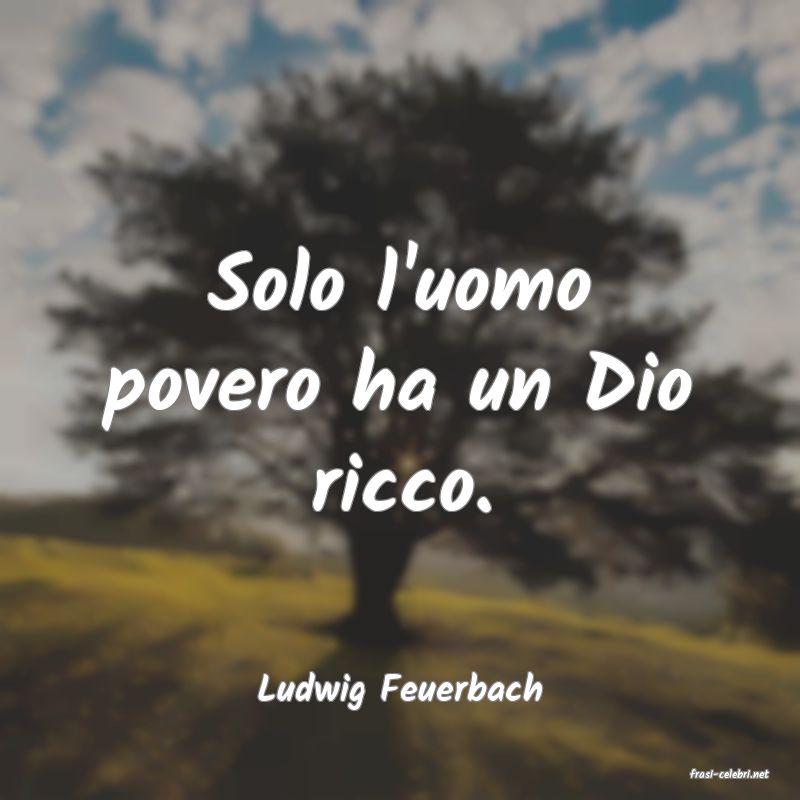 frasi di  Ludwig Feuerbach
