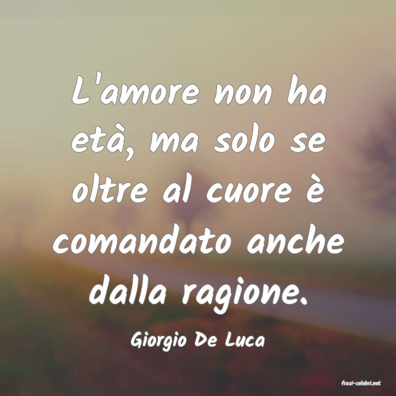 frasi di  Giorgio De Luca
