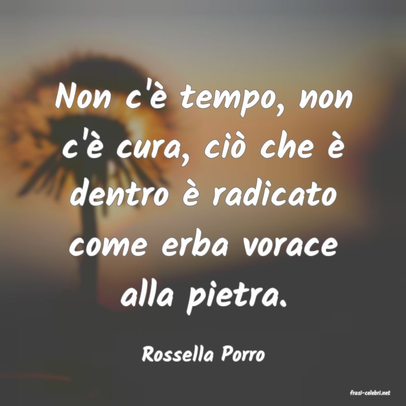 frasi di  Rossella Porro
