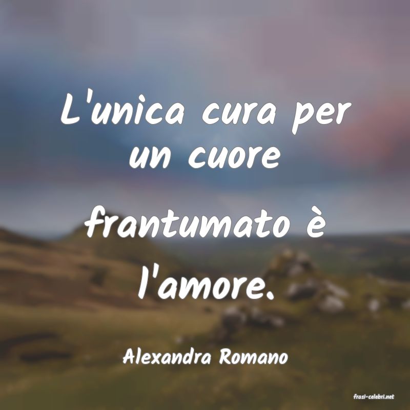 frasi di  Alexandra Romano
