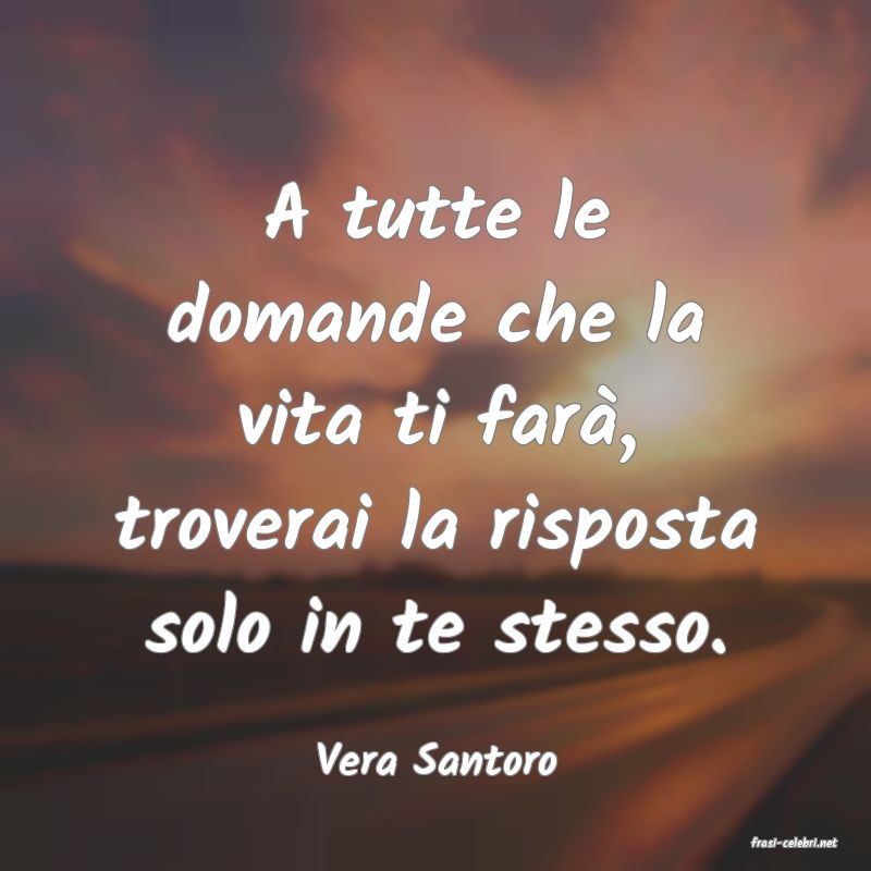 frasi di  Vera Santoro
