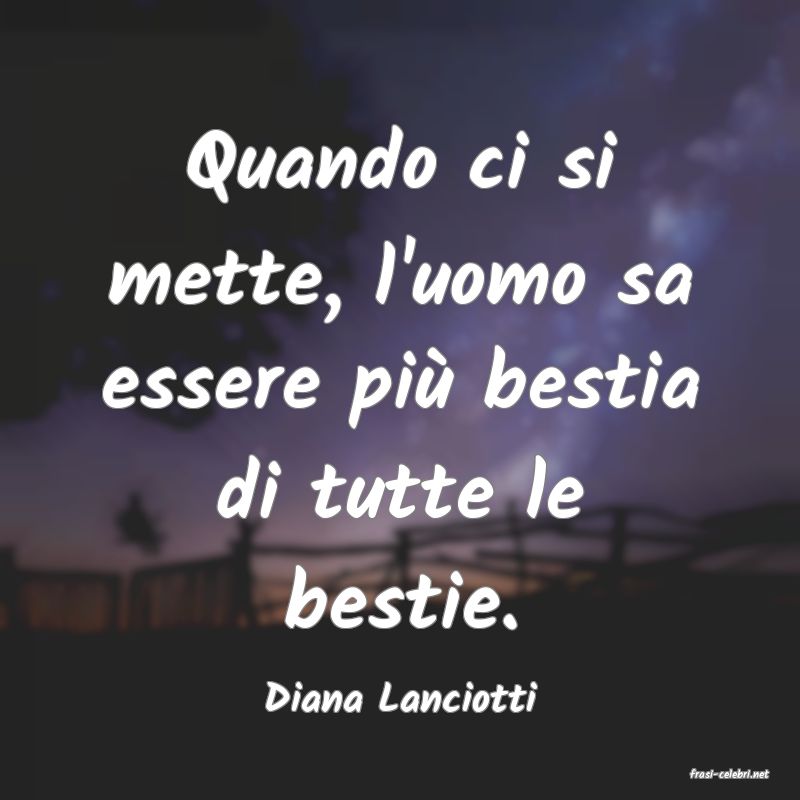 frasi di  Diana Lanciotti
