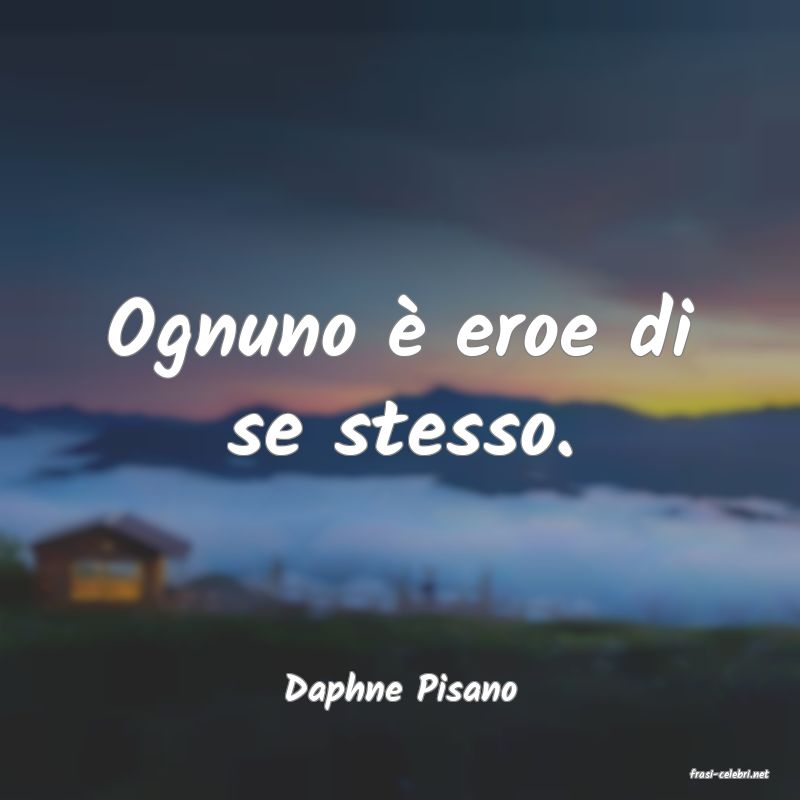 frasi di  Daphne Pisano
