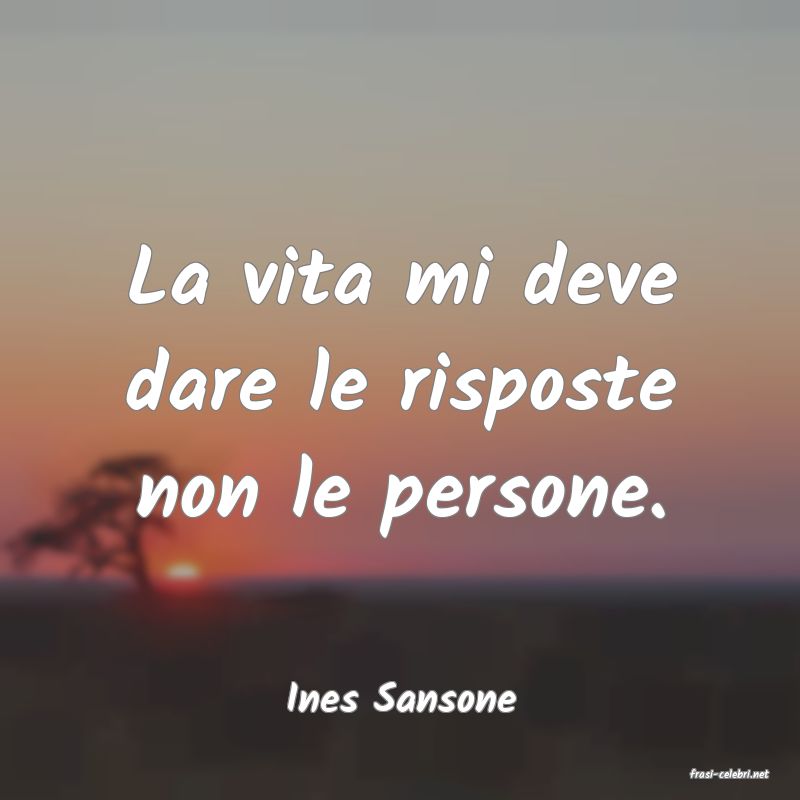 frasi di  Ines Sansone
