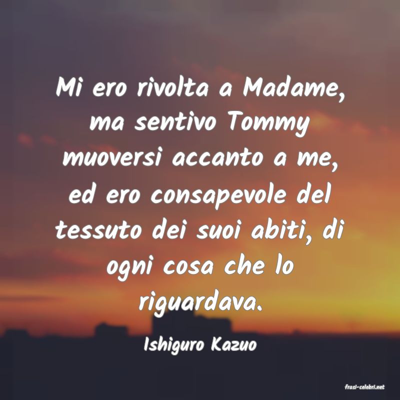 frasi di  Ishiguro Kazuo
