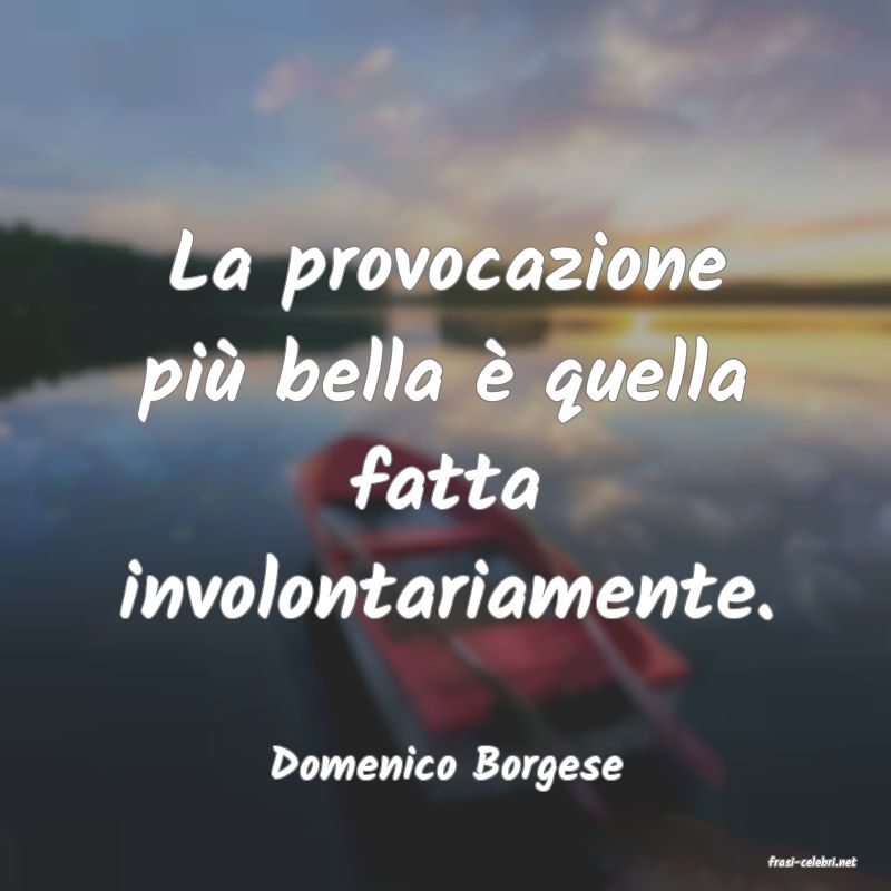 frasi di  Domenico Borgese
