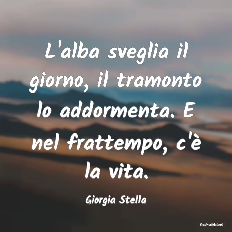 frasi di  Giorgia Stella
