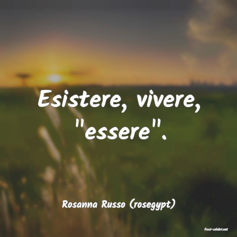 frasi di  Rosanna Russo (rosegypt)
