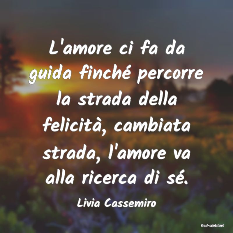 frasi di  Livia Cassemiro
