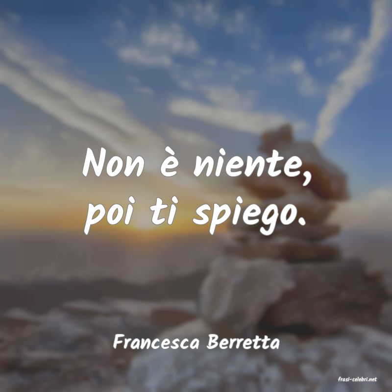 frasi di  Francesca Berretta
