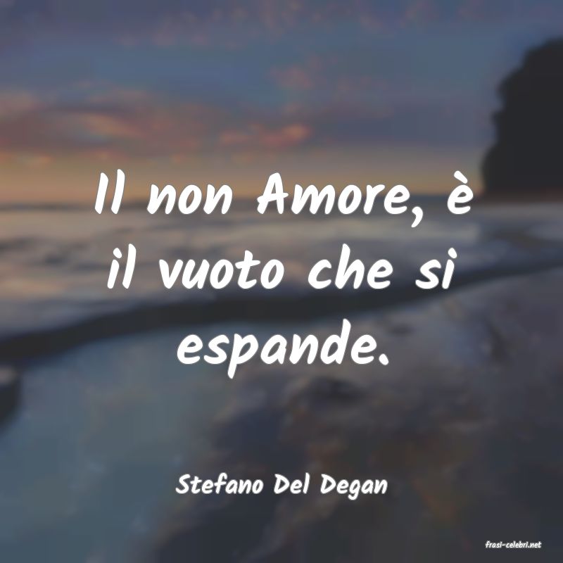 frasi di  Stefano Del Degan
